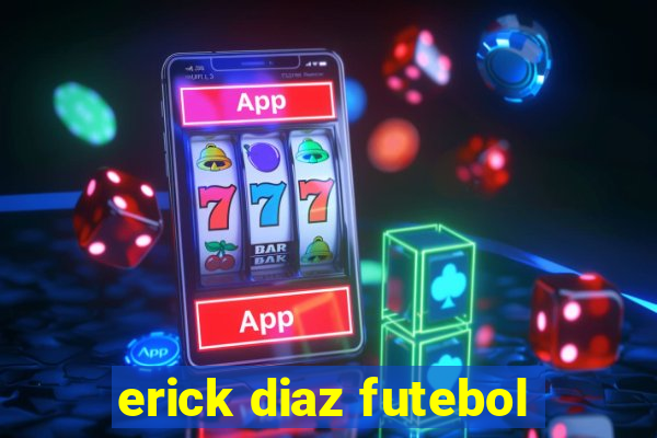 erick diaz futebol